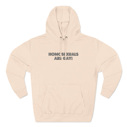 Homosexuals Are Gay - Hoodie
