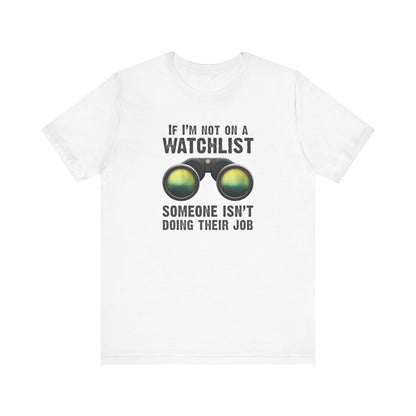 If I'm Not On A Watchlist - Men's T-Shirt