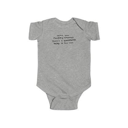 Watch Your Fucking Language There's A Goddamn Baby - Baby Onesie