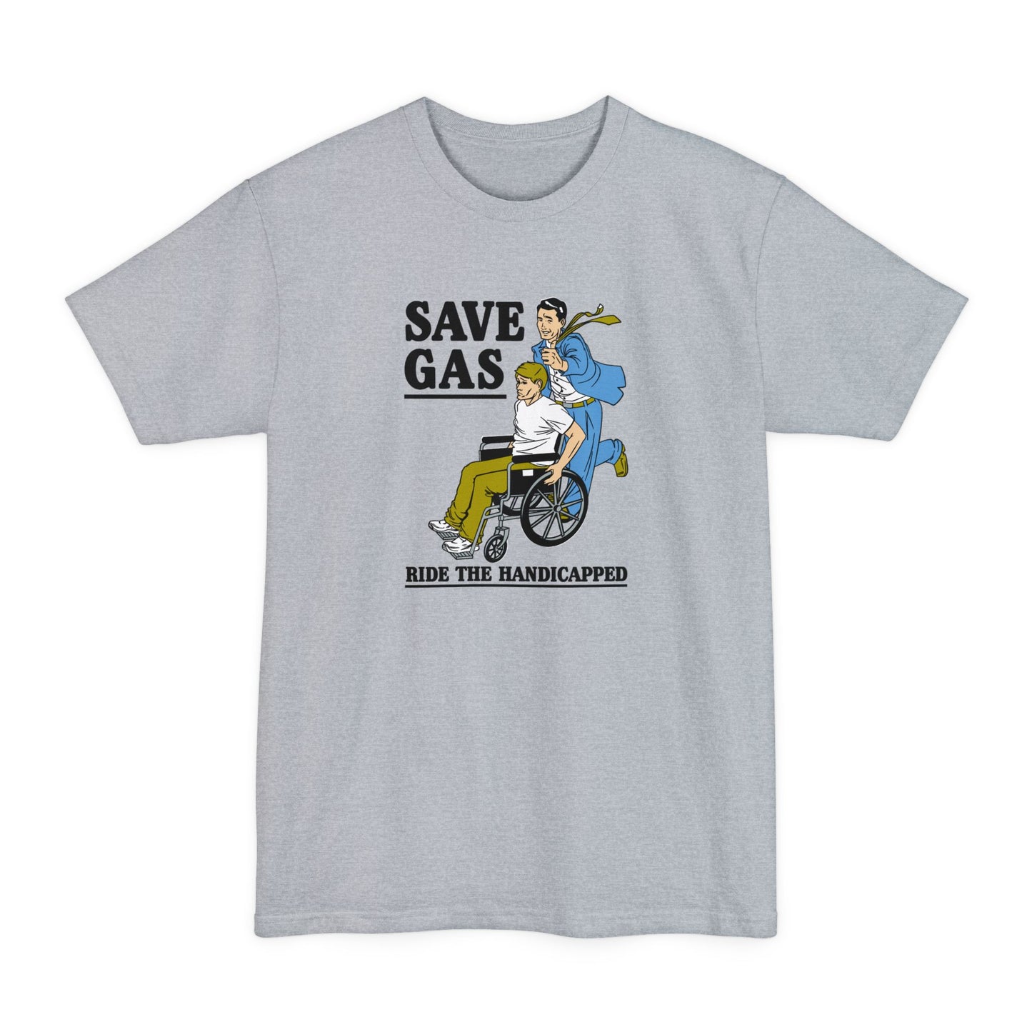 Save Gas - Ride The Handicapped - Men's Tall T-Shirt