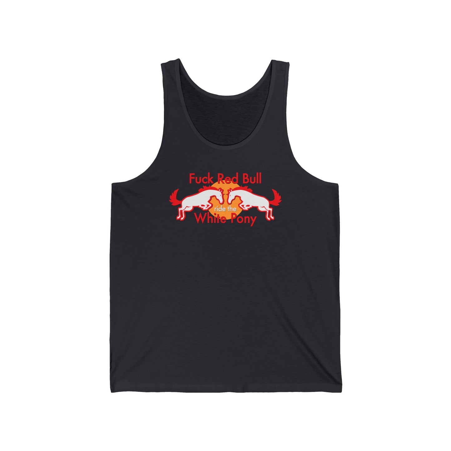 Fuck Red Bull - Ride The White Pony - Unisex Tank