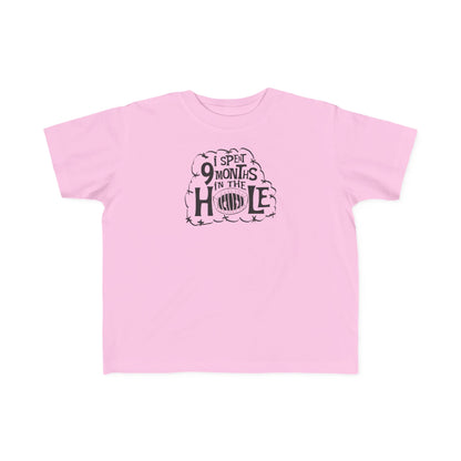 I Spent 9 Months In The Hole - Toddler T-Shirt