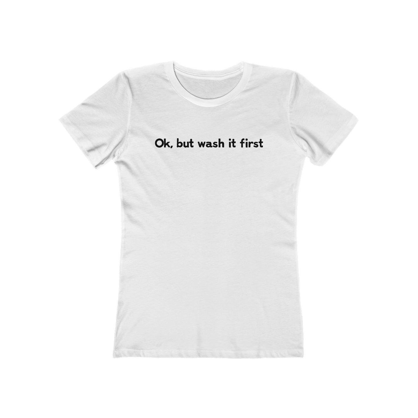 Ok But Wash It First - Women’s T-Shirt