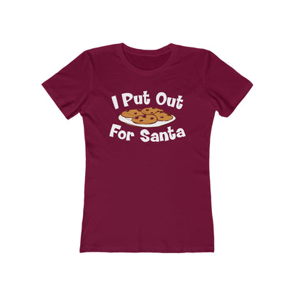 I Put Out For Santa - Women’s T-Shirt