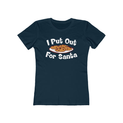 I Put Out For Santa - Women’s T-Shirt