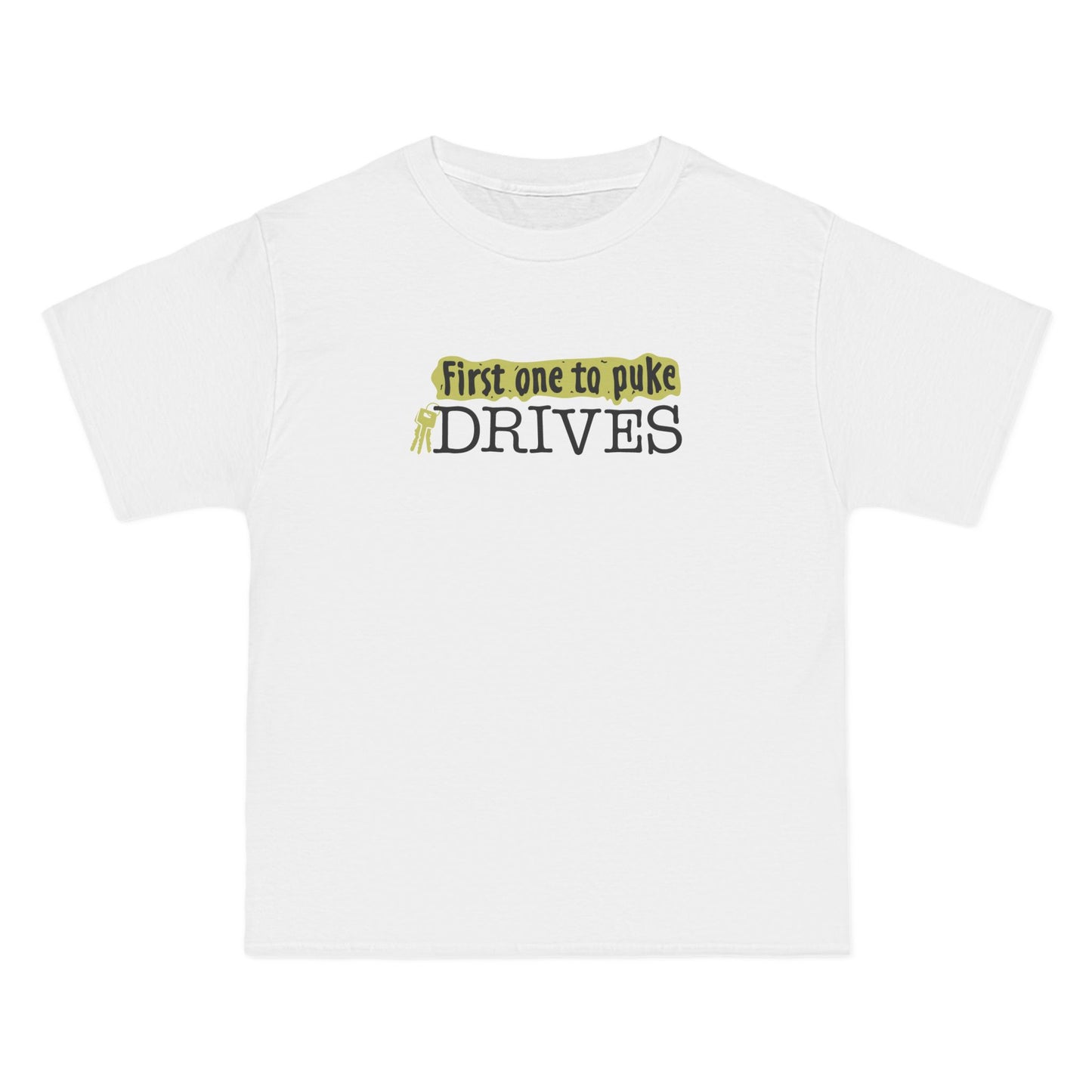 First One To Puke Drives - Men's Heavyweight T-Shirt