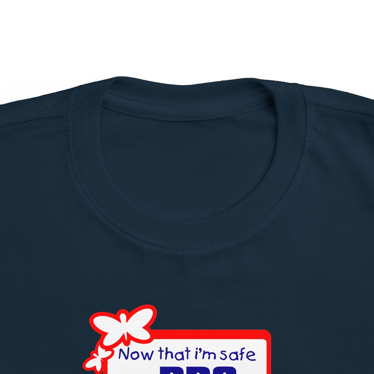 Now That I'm Safe I'm Pro Choice - Toddler T-Shirt