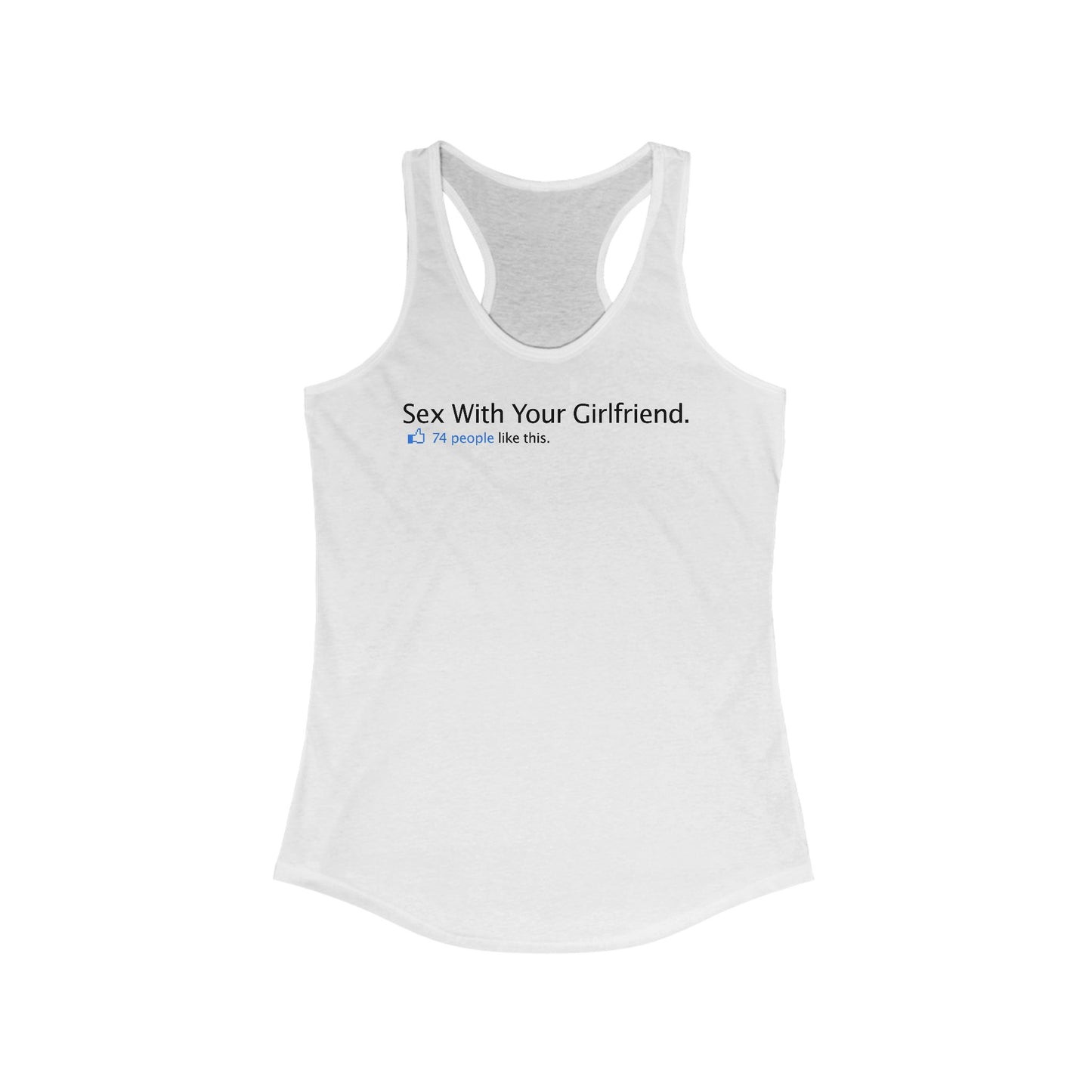 Sex With Your Girlfriend. 74  People Like This.  - Women's Racerback Tank