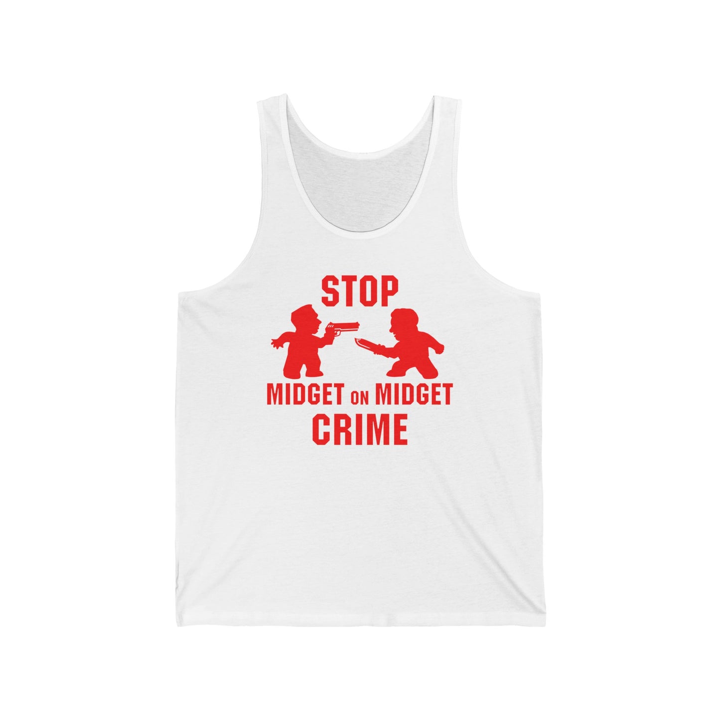Stop Midget on Midget Crime - Unisex Tank