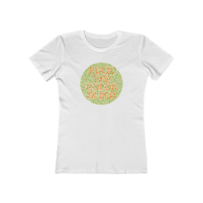 Fuck The Colorblind - Women’s T-Shirt