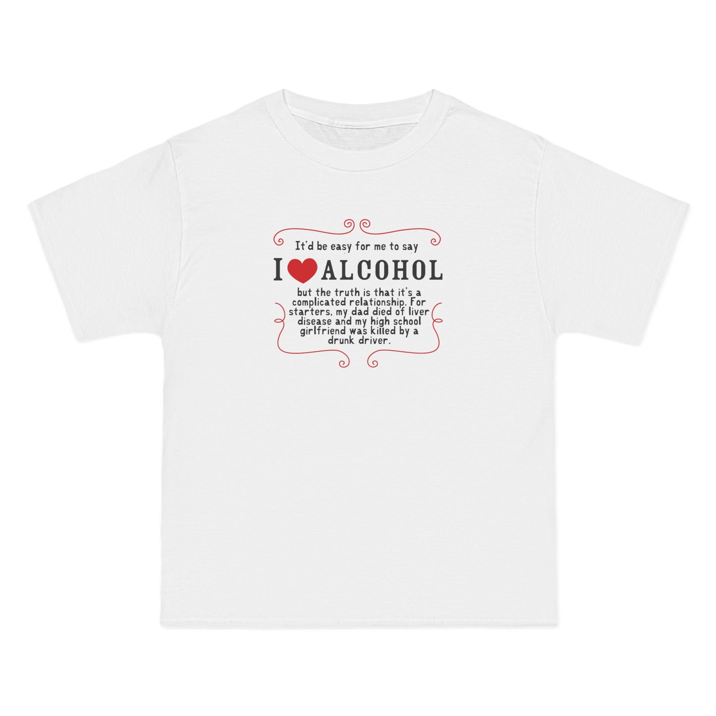 It'd Be Easy For Me To Say I Love Alcohol - Men's Heavyweight T-Shirt