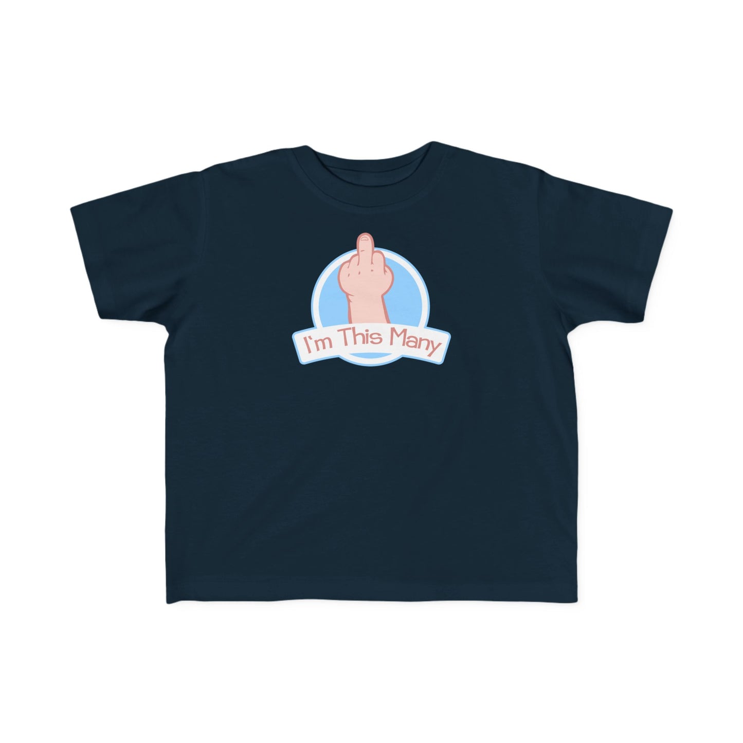 I'm This Many (Middle Finger) - Toddler T-Shirt