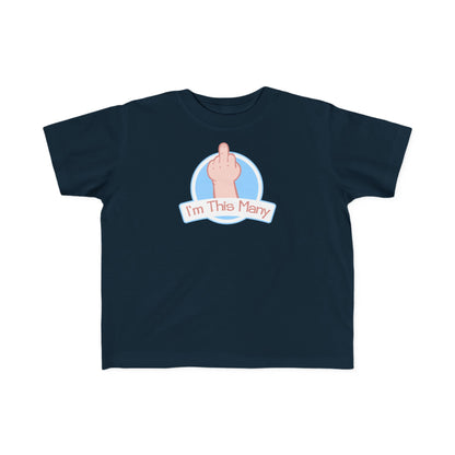 I'm This Many (Middle Finger) - Toddler T-Shirt