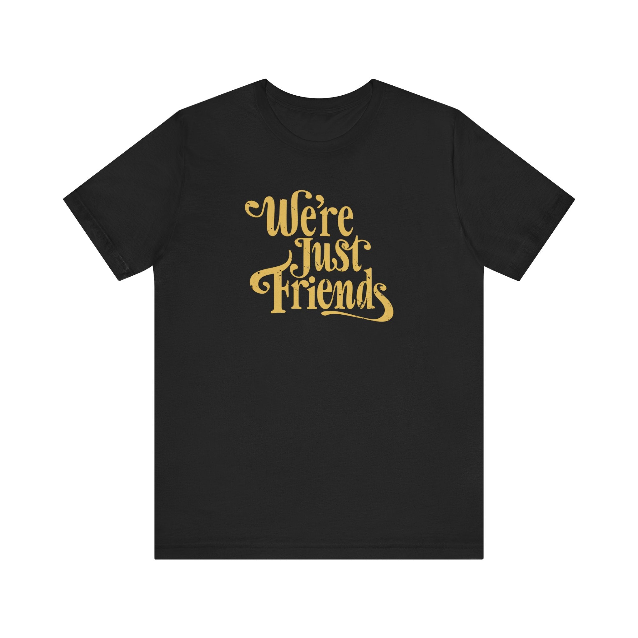 We're Just Friends - Men's T-Shirt – T-Shirt Hell
