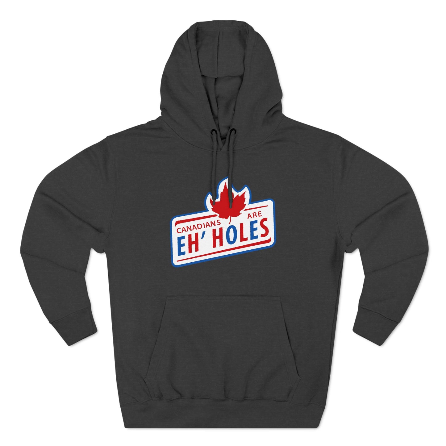 Canadians Are Eh'Holes - Hoodie