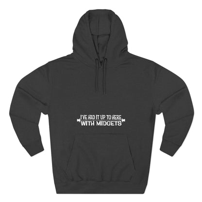 I've Had It Up To Here With Midgets - Hoodie