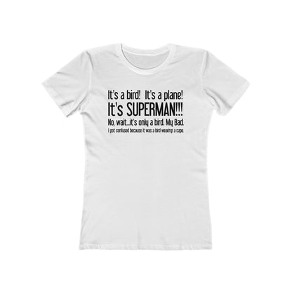 It's A Bird! It's A Plane! It's Superman!!! - Women’s T-Shirt