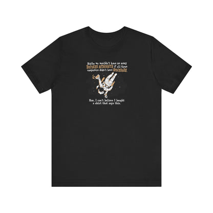 Maybe We Wouldn't Have So Many Drunken Astronauts If All These Computers Didn't Have Spacebars - Men's T-Shirt