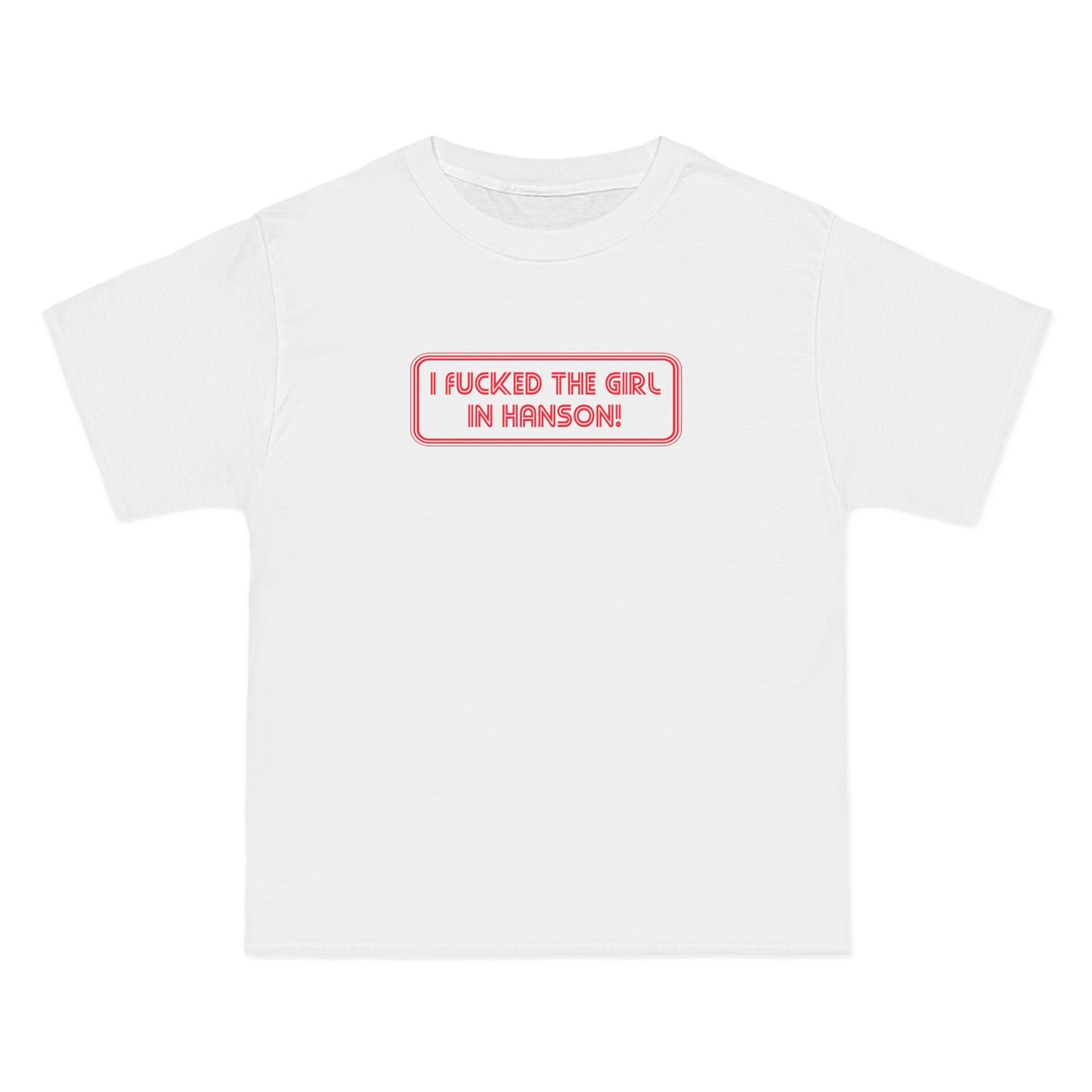 I Fucked The Girl In Hanson - Men's Heavyweight T-Shirt