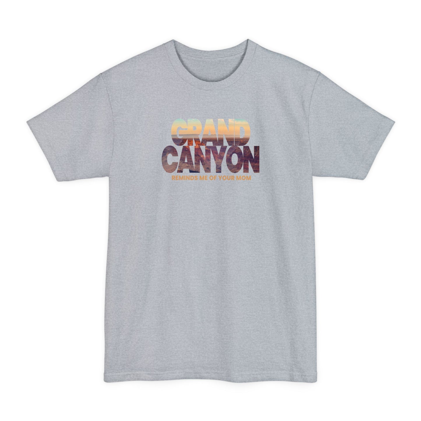 Grand Canyon - Reminds Me Of Your Mom - Men's Tall T-Shirt