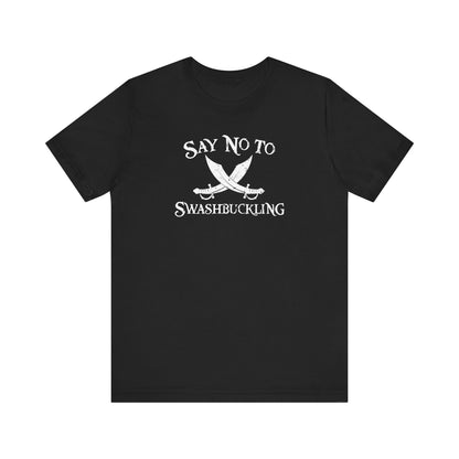 Say No To Swashbuckling - Men's T-Shirt