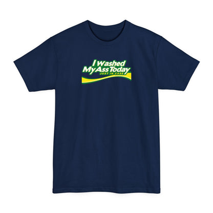 I Washed My Ass Today - Just In Case - Men's Tall T-Shirt