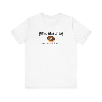 Hitler Was Right - Donuts Are Delicious! - Men's T-Shirt