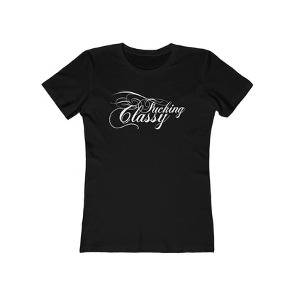 Fucking Classy  - Women’s T-Shirt