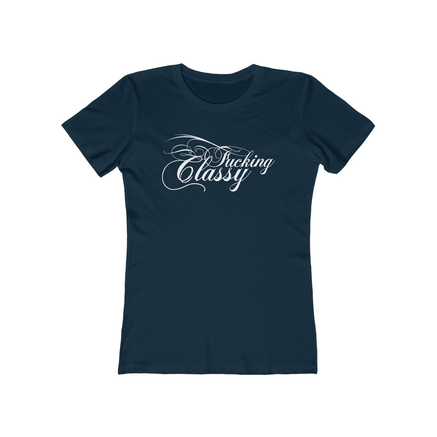 Fucking Classy  - Women’s T-Shirt