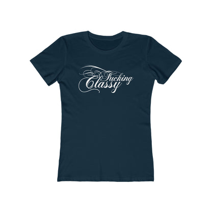 Fucking Classy  - Women’s T-Shirt