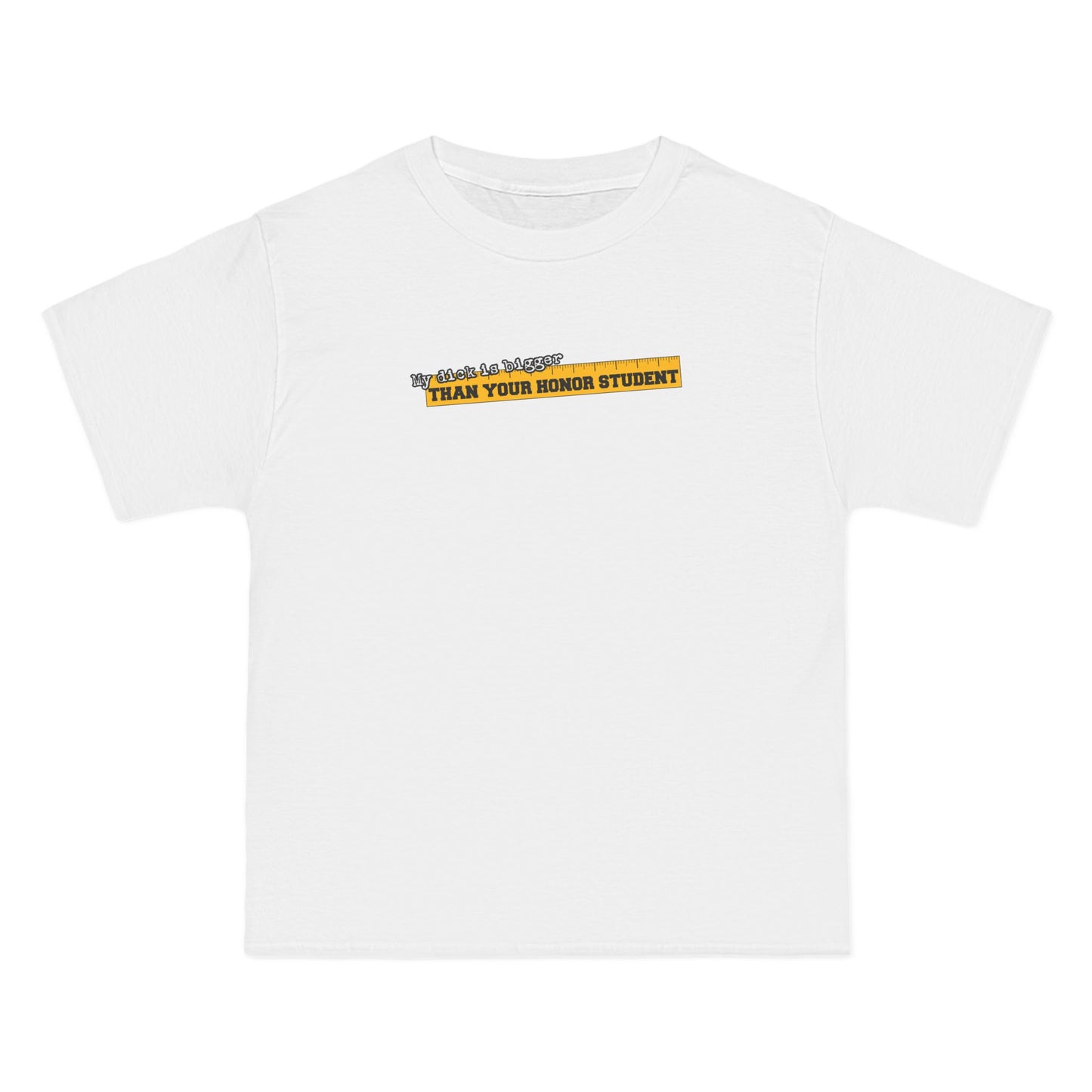 My Dick Is Bigger Than Your Honor Student - Men's Heavyweight T-Shirt
