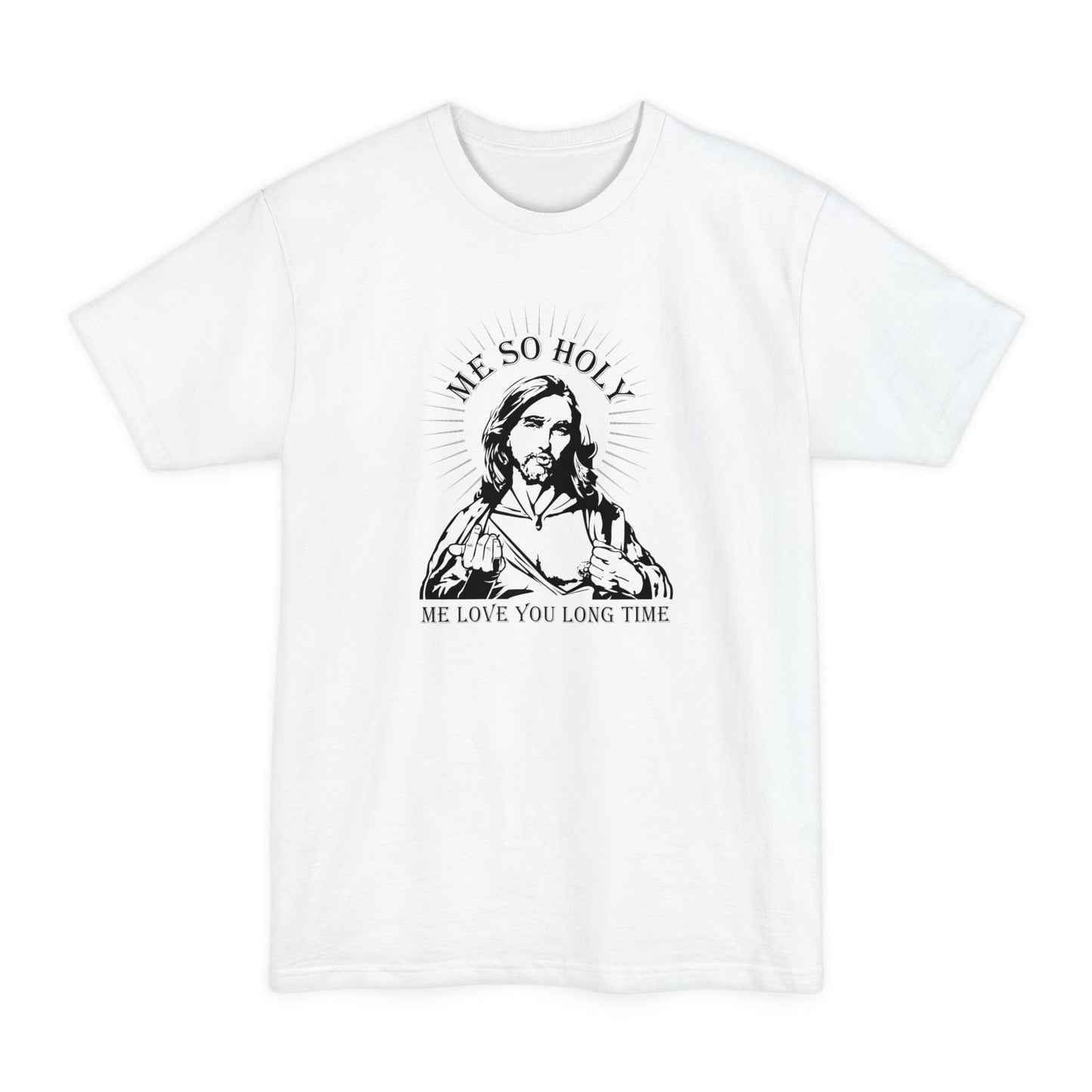Me So Holy Me Love You Long Time - Men's Tall T-Shirt