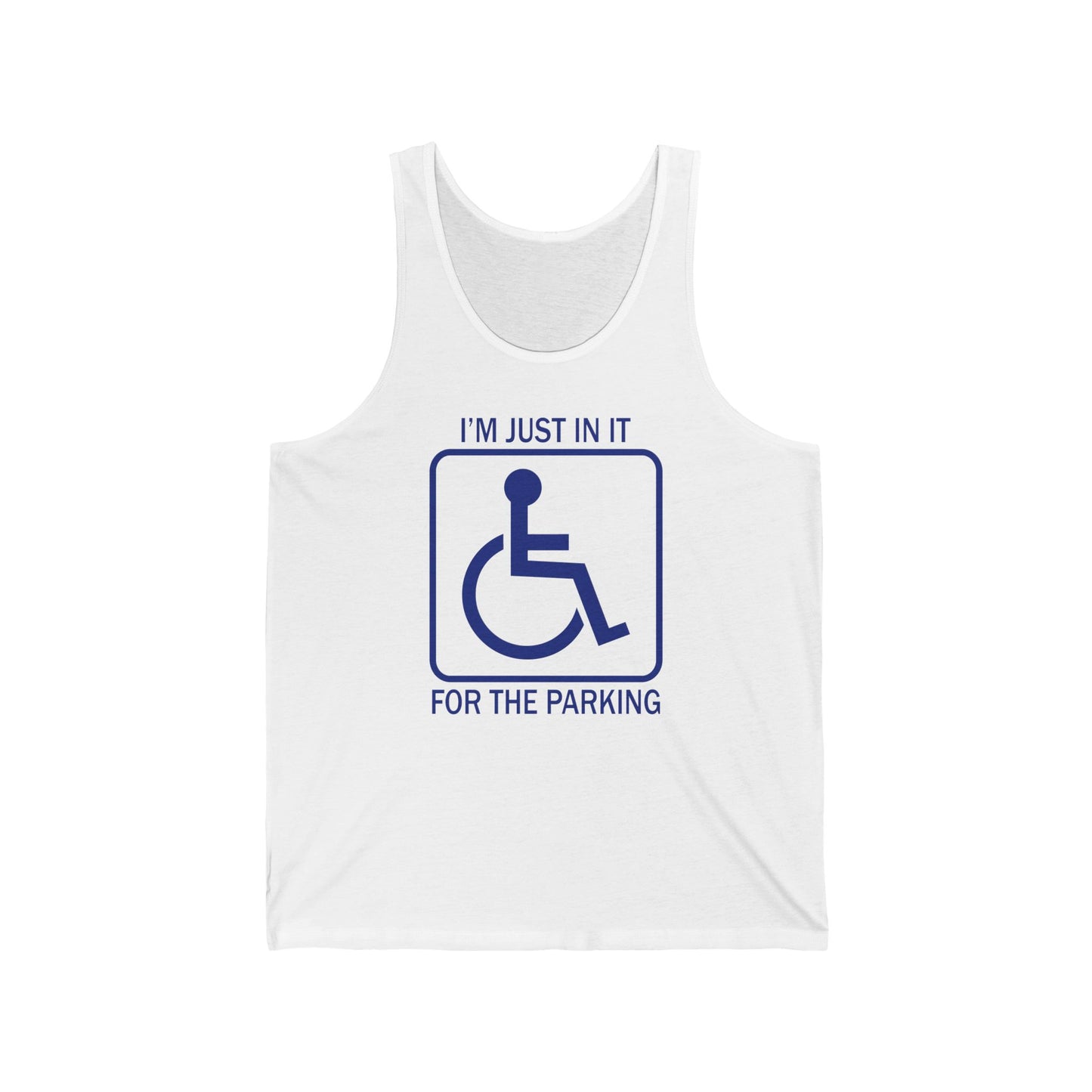 I'm Just In It For The Parking - Unisex Tank