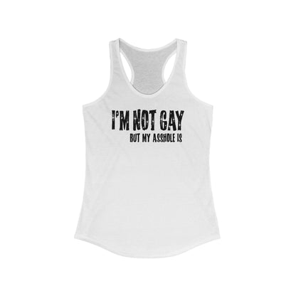 I'm Not Gay But My Asshole Is - Women's Racerback Tank