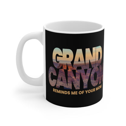 Grand Canyon - Reminds Me Of Your Mom - Mug