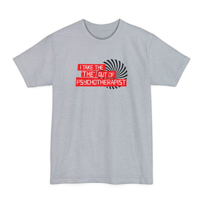 I Take The The Out Of Psychotherapist - Men's Tall T-Shirt