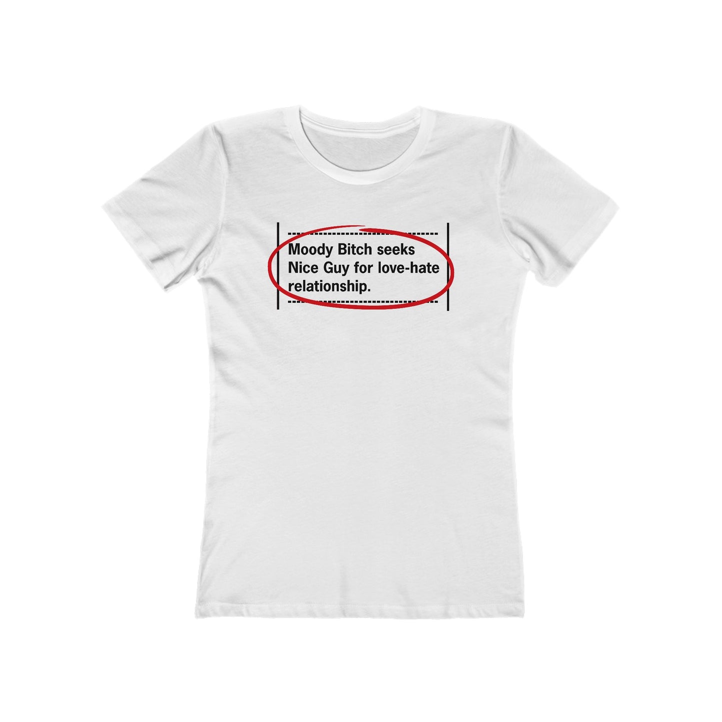 Moody Bitch Seeks Nice Guy For Love-Hate Relationship  - Women’s T-Shirt