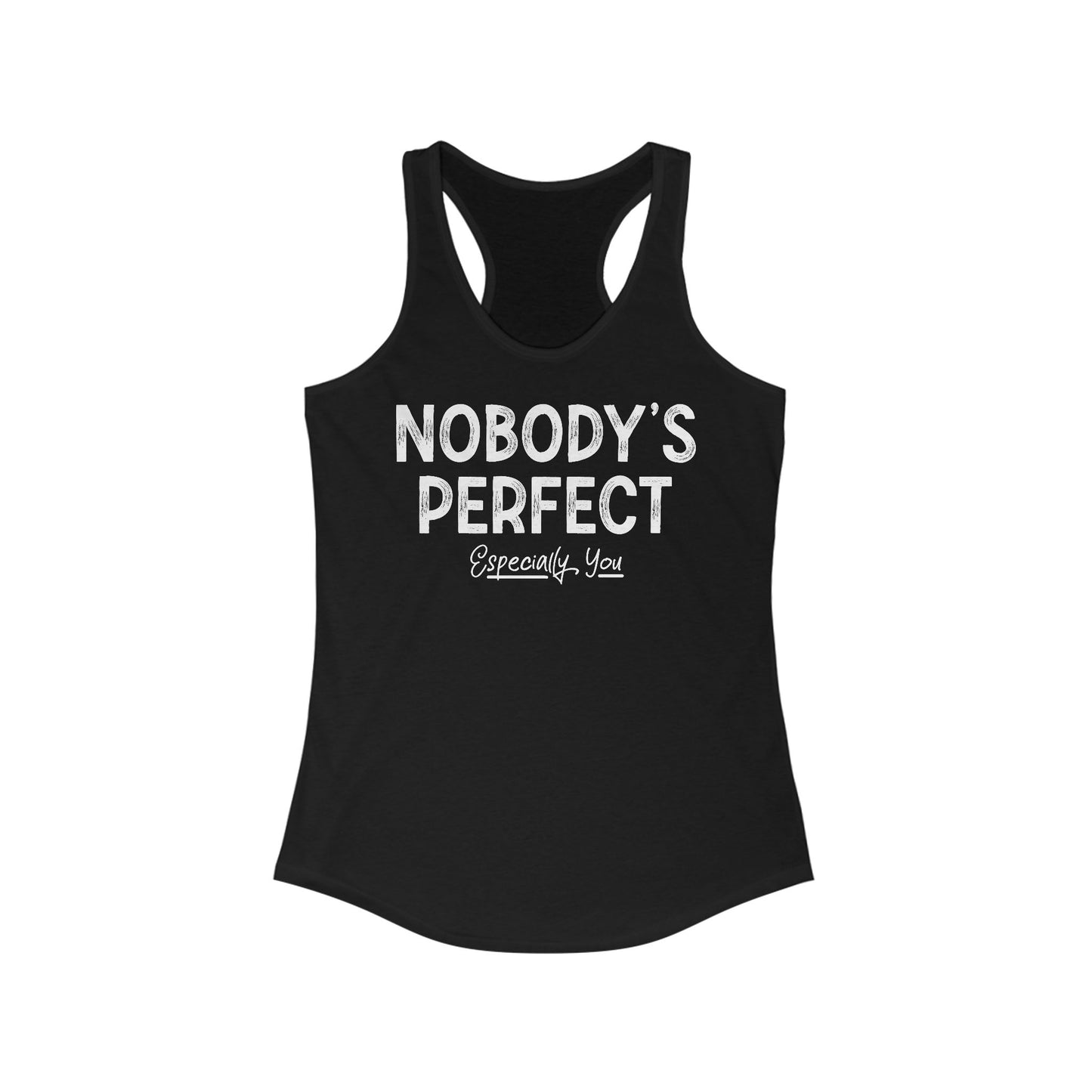 Nobody's Perfect. Especially You. - Women’s Racerback Tank