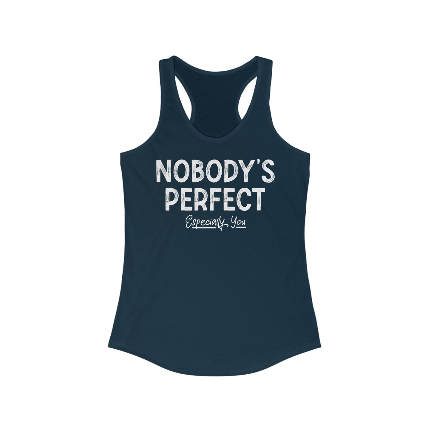 Nobody's Perfect. Especially You. - Women’s Racerback Tank