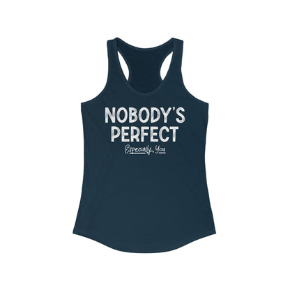 Nobody's Perfect. Especially You. - Women’s Racerback Tank