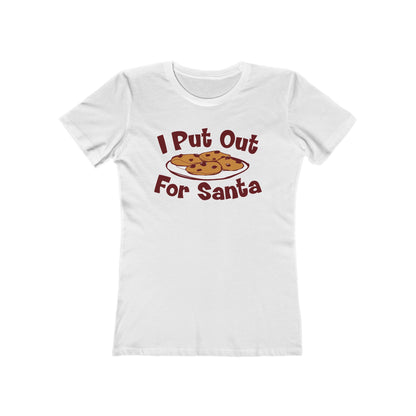 I Put Out For Santa - Women’s T-Shirt