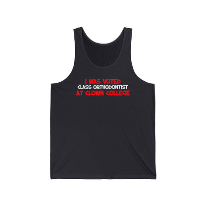 I Was Voted Class Orthodontist At Clown College - Unisex Tank