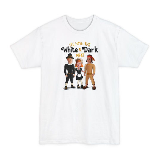 I'll Have The White And Dark Meat - Men's Tall T-Shirt