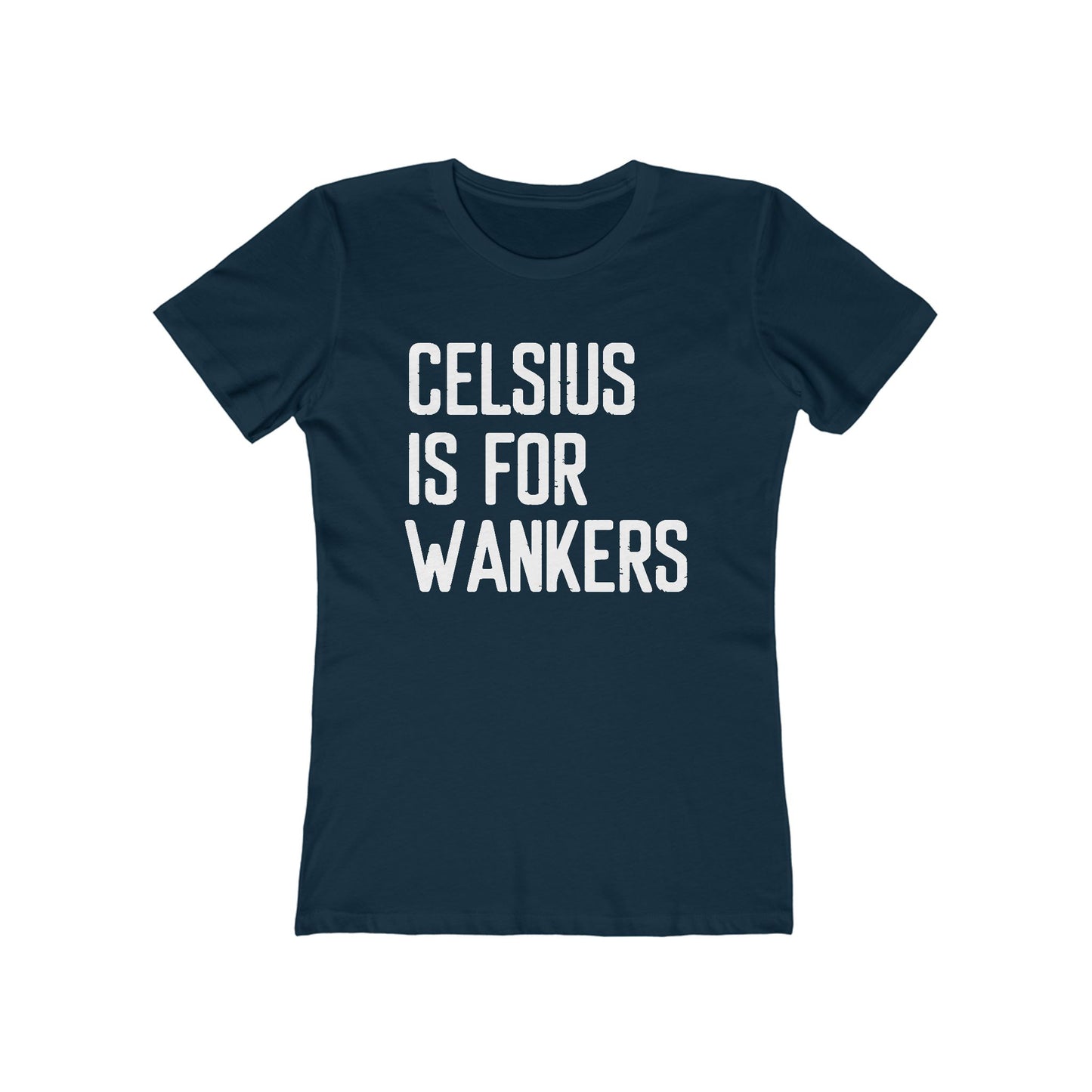 Celsius Is For Wankers - Women's T-Shirt