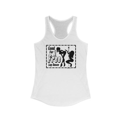 Good For 1 Free Lap Dance -  Women’s Racerback Tank