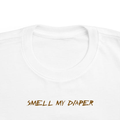 Smell My Diaper - Toddler T-Shirt