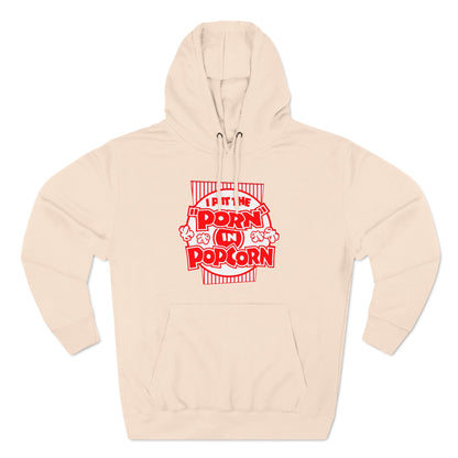 I Put The "Porn" In Popcorn - Hoodie