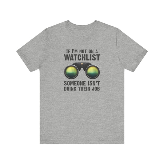 If I'm Not On A Watchlist - Men's T-Shirt