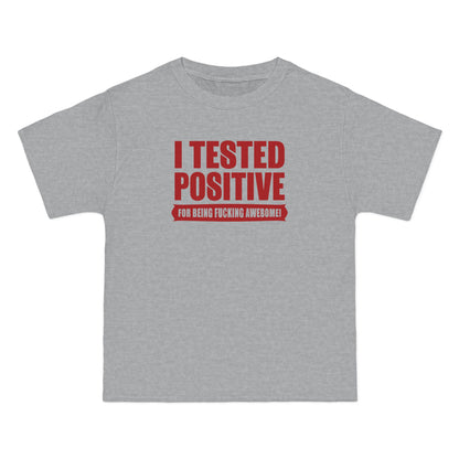 I Tested Positive For Being Fucking Awesome. - Men's Heavyweight T-Shirt