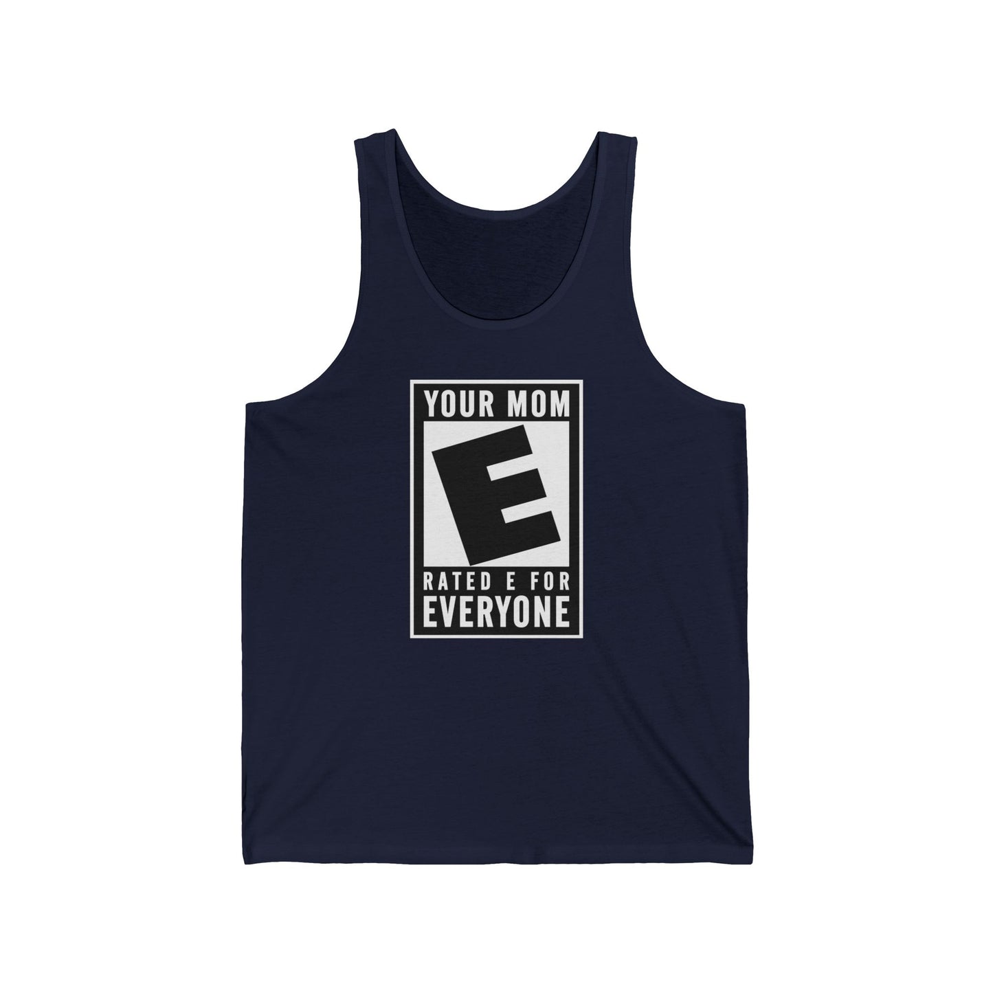 Your Mom - Rated E For Everyone  - Unisex Tank